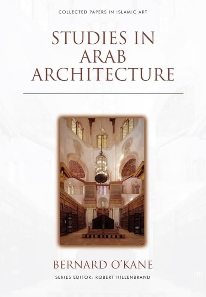 Studies in Arab Architecture (Collected Papers in Islamic